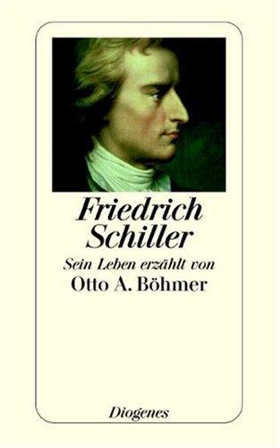 Friedrich Schiller: Sein Leben erzält