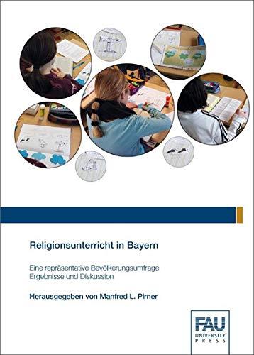 Religionsunterricht in Bayern: Eine repräsentative Bevölkerungsumfrage - Ergebnisse und Diskussion