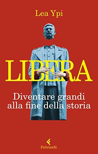 Libera. Diventare grandi alla fine della storia (Varia)