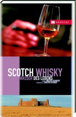 Scotch Whisky: Wasser des Lebens