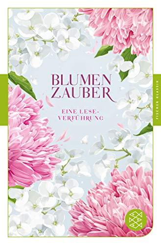 Blumenzauber: Eine Lese-Verführung (Fischer Klassik)