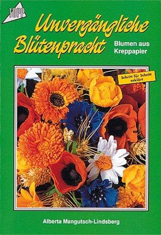 Unvergängliche Blütenpracht. Blumen aus Kreppapier.