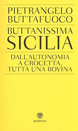 Buttanissima Sicilia. Dall'autonomia a Crocetta, tutta una rovina