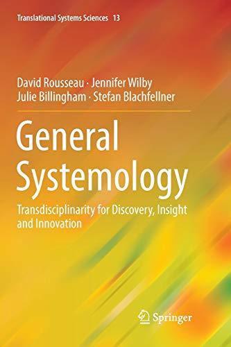 General Systemology: Transdisciplinarity for Discovery, Insight and Innovation (Translational Systems Sciences, Band 13)