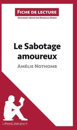 Le Sabotage amoureux d'Amélie Nothomb (Fiche de lecture) : Analyse complète et résumé détaillé de l'oeuvre