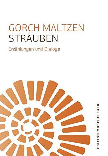 Sträuben: Erzählungen und Dialoge (Edition Muschelkalk der Literarischen Gesellschaft Thüringen e.V.)