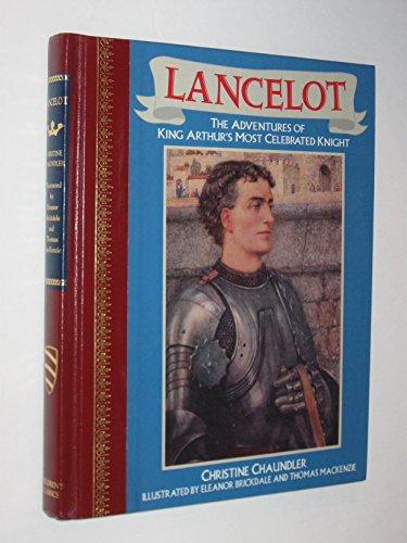 Lancelot: The Adventures & Romances: The Adventures of King Arthur's Most Celebrated Knight