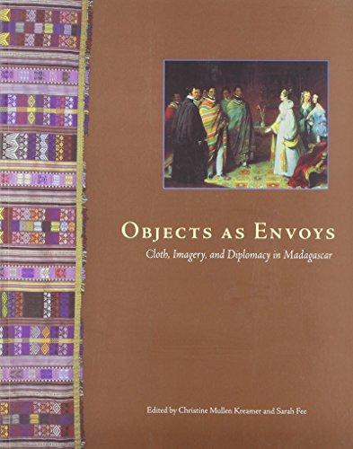 Objects as Envoys: Cloth, Imagery and Diplomacy in Madagascar