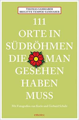 111 Orte in Südböhmen, die man gesehen haben muss: Reiseführer