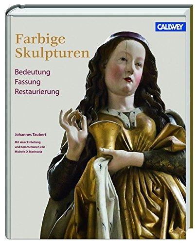 Farbige Skulpturen: Bedeutung, Fassung, Restaurierung