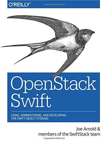 OpenStack Swift: Using, Administering, and Developing for Swift Object Storage