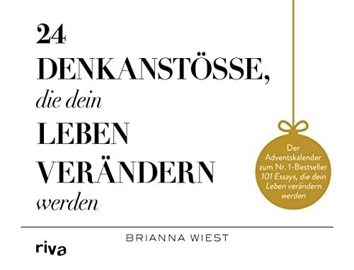 24 Denkanstöße, die dein Leben verändern werden: Der Adventskalender zum Nr.-1-Bestseller 101 Essays, die dein Leben verändern werden. Positives Mindset, Achtsamkeit, Selbstliebe