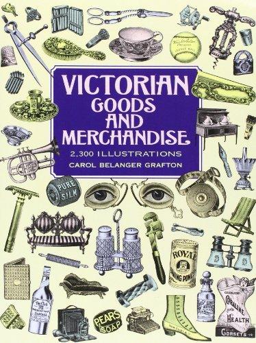 Victorian Goods and Merchandise: 2,300 Illustrations (Dover Pictorial Archives)