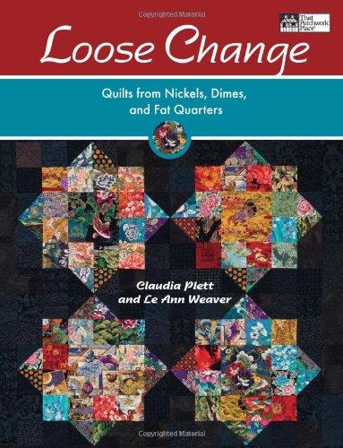 Loose Change: Quilts from Nickels, Dimes, and Fat Quarters