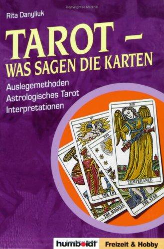 Tarot - Was sagen die Karten? Auslegemethoden, Astrologisches Tarot, Interpretationen