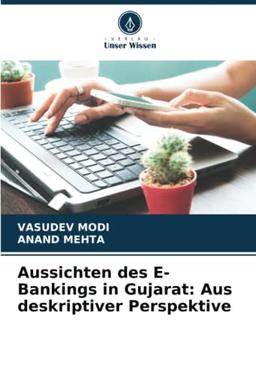 Aussichten des E-Bankings in Gujarat: Aus deskriptiver Perspektive