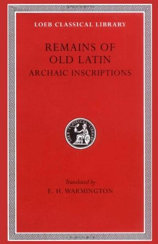 Remains of Old Latin (Loeb Classical Library, Band 359)