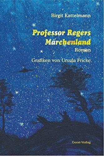 Professor Regers Märchenland: Roman