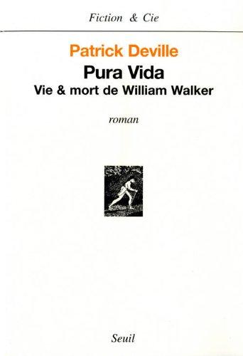 Pura vida : vie & mort de William Walker