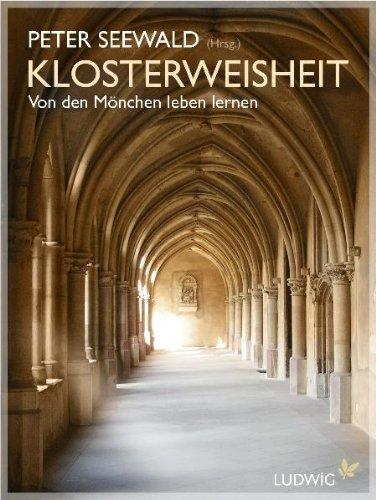 Klosterweisheit: Von den Mönchen leben lernen