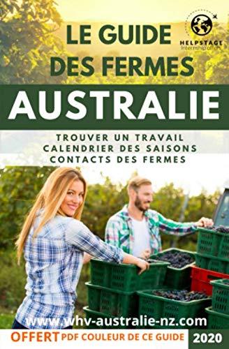 Le guide des fermes Australie: Trouver un travail, calendrier des saisons, contacts des fermes