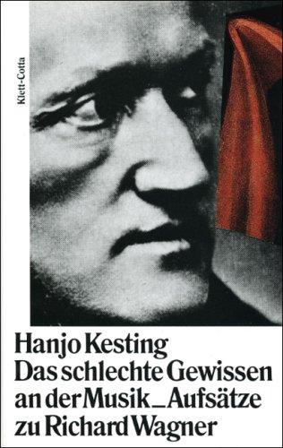 Das schlechte Gewissen an der Musik: Aufsätze zu Richard Wagner