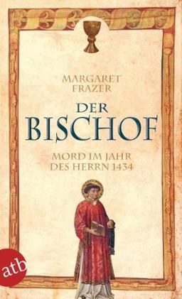 Der Bischof. Mord im Jahr des Herrn 1434: Historischer Kriminalroman