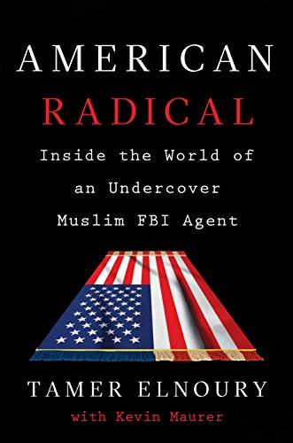 American Radical: Inside the World of an Undercover Muslim FBI Agent