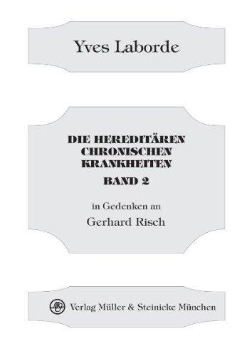 Die hereditären chronischen Krankheiten 2: in Gedenken an Gerhard Risch