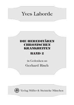 Die hereditären chronischen Krankheiten 2: in Gedenken an Gerhard Risch