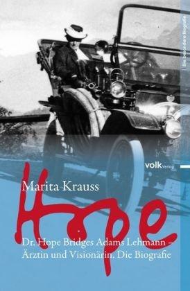 Hope: Dr. Hope Bridges Adams Lehmann - Ärztin und Visionärin. Die Biografie