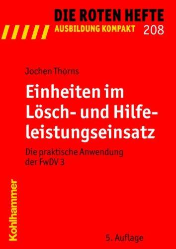 Einheiten im Lösch- und Hilfeleistungseinsatz: Die praktische Anwendung der FwDV 3