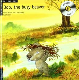 Bob, the busy beaver (Tales of the Old Oak, Band 4)