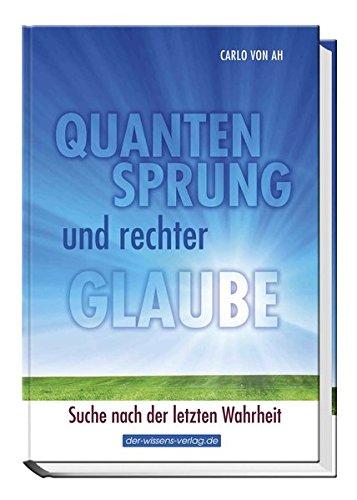 Quantensprung und rechter Glaube - Suche nach der letzten Wahrheit