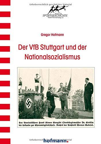 Der VfB Stuttgart und der Nationalsozialismus (Wissenschaftliche Schriftenreihe des Instituts für Sportgeschichte)