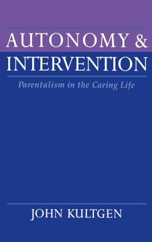 Autonomy and Intervention: Paternalism in the Caring Life