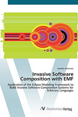 Invasive Software Composition with EMF: Application of the Eclipse Modeling Framework to Build Invasive Software Composition Systems for Arbitrary Languages