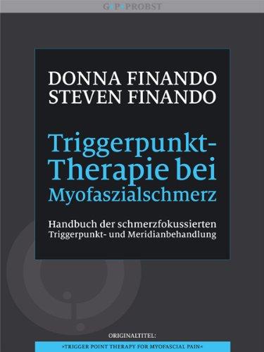 Triggerpunkt-Therapie bei Myofaszialschmerz. Handbuch der schmerzfokussierten Triggerpunkt- und Meridianbehandlung