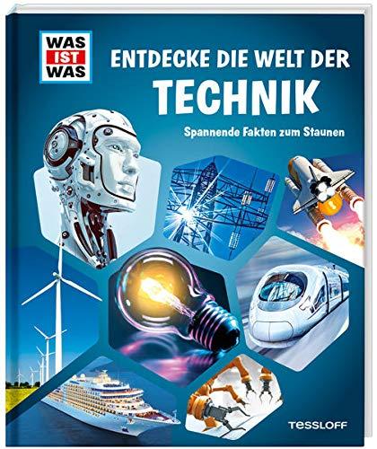 WAS IST WAS Entdecke die Welt der Technik: Spannende Fakten zum Staunen (WAS IST WAS Edition)