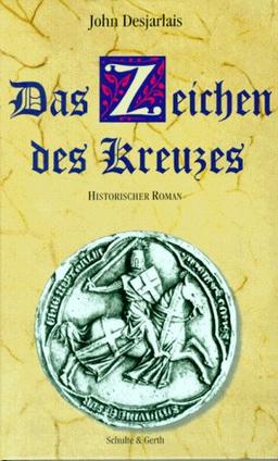 Das Zeichen des Kreuzes. Historischer Roman