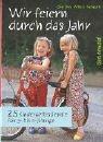 Wir feiern durch das Jahr: 25 Kindergottesdienste für 3- bis 6-jährige