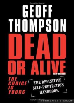 Dead or Alive: The Choice is Yours  - The Definitive Self-protection Handbook (Martial Arts)