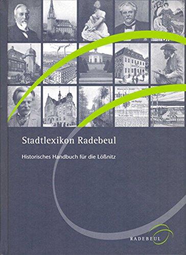 Stadtlexikon Radebeul: Historisches Handbuch für die Lössnitz