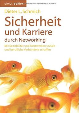 Sicherheit und Karriere durch Networking: Mit Soziabilität und Netzwerken soziale und berufliche Verbündete schaffen