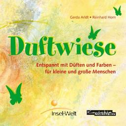 Duftwiese: Entspannt mit Düften und Farben - für kleine und große Menschen