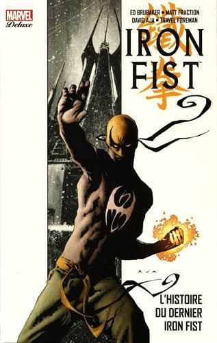 Iron Fist. Vol. 1. L'histoire du dernier Iron Fist