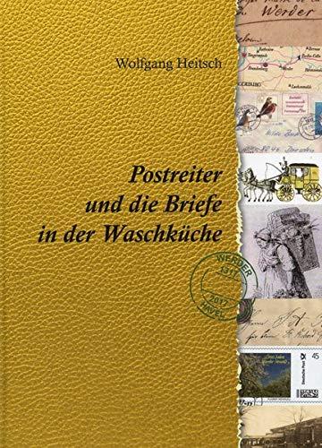 Postreiter und die Briefe in der Waschküche: Geschichte der Post von Werder (Havel) und Umgebung