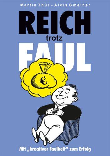 Reich trotz Faul: Mit kreativer Faulheit zum Erfolg