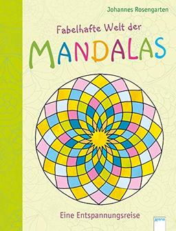 Fabelhafte Welt der Mandalas. Eine Entspannungsreise