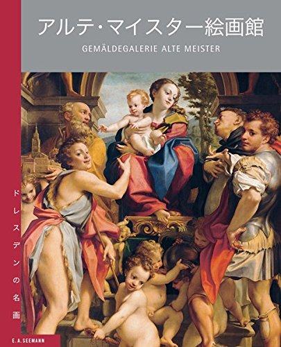 Gemäldegalerie Alte Meister. Japanische Ausgabe: Meisterwerke aus Dresden